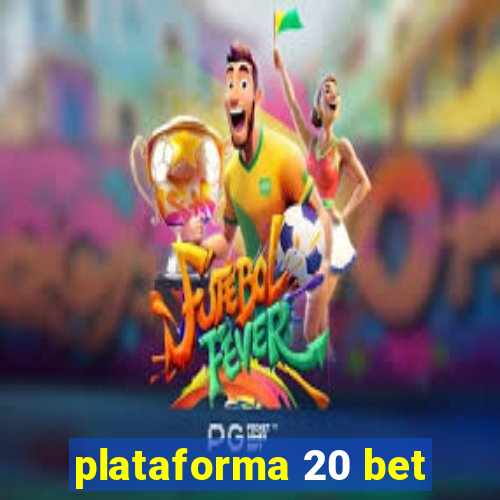 plataforma 20 bet