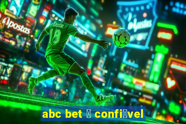 abc bet 茅 confi谩vel