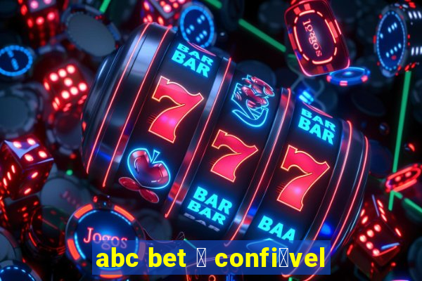 abc bet 茅 confi谩vel