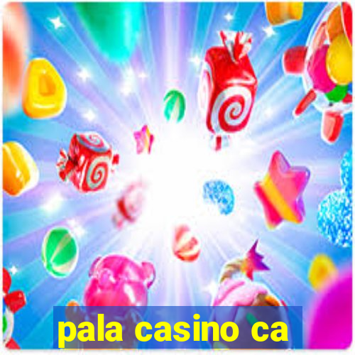 pala casino ca