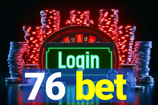 76 bet