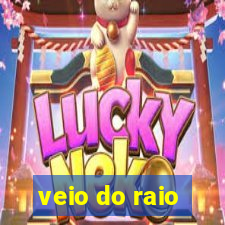 veio do raio