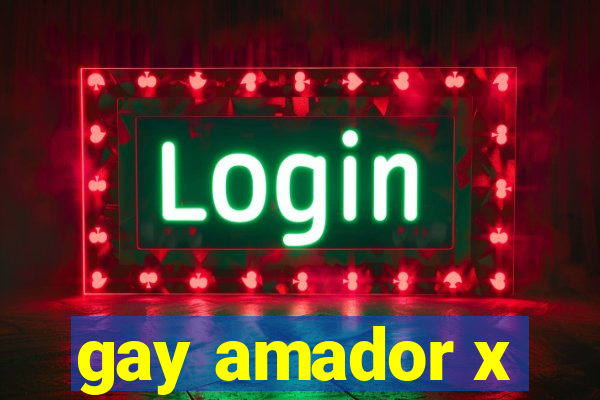 gay amador x