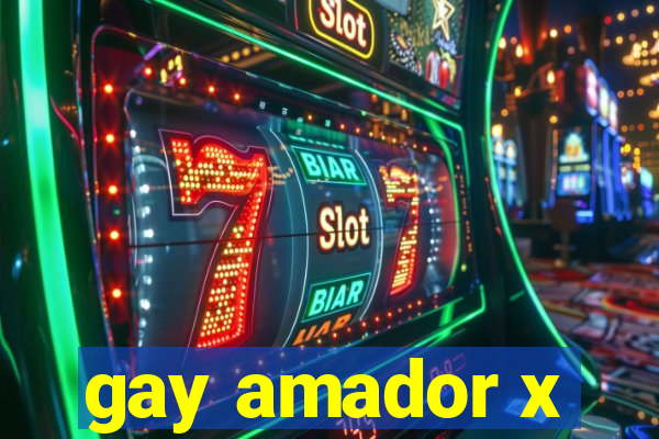 gay amador x