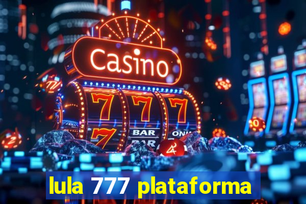 lula 777 plataforma