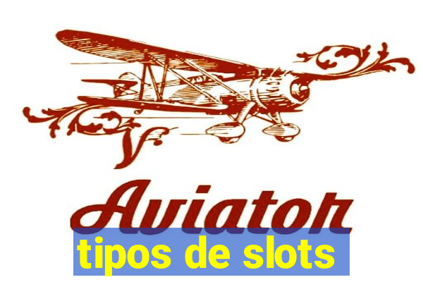 tipos de slots