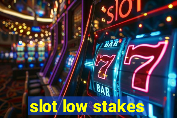 slot low stakes