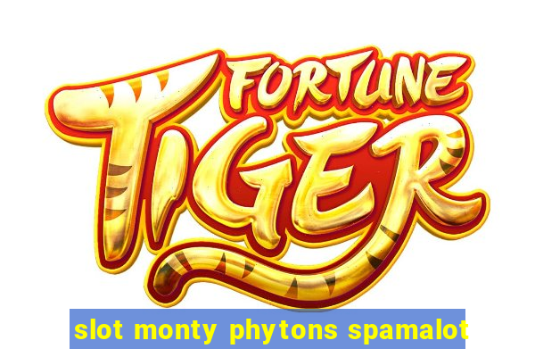 slot monty phytons spamalot