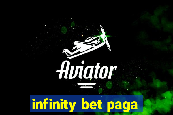 infinity bet paga