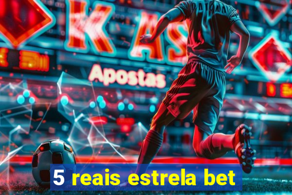 5 reais estrela bet