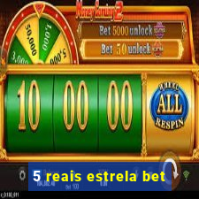 5 reais estrela bet