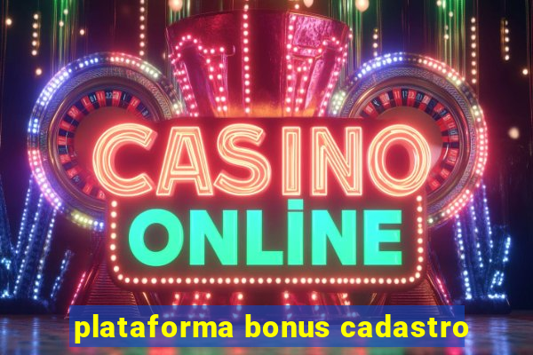 plataforma bonus cadastro