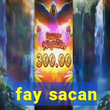 fay sacan