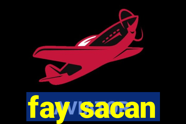 fay sacan