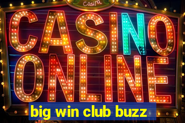 big win club buzz