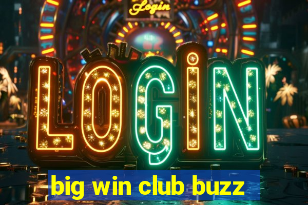 big win club buzz