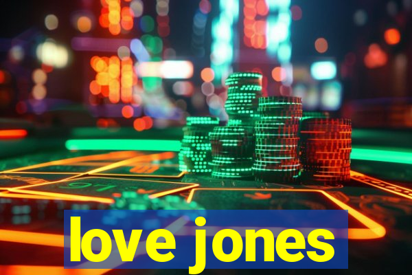 love jones