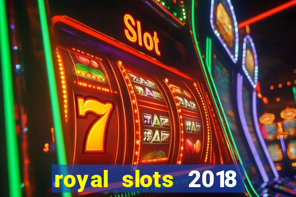 royal slots 2018 pop slot fun