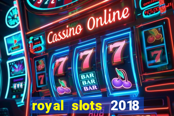 royal slots 2018 pop slot fun