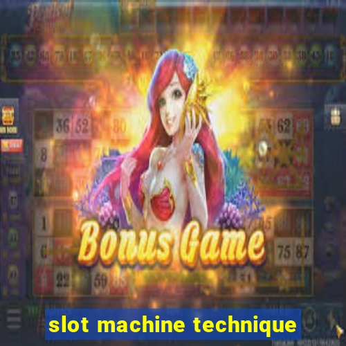 slot machine technique