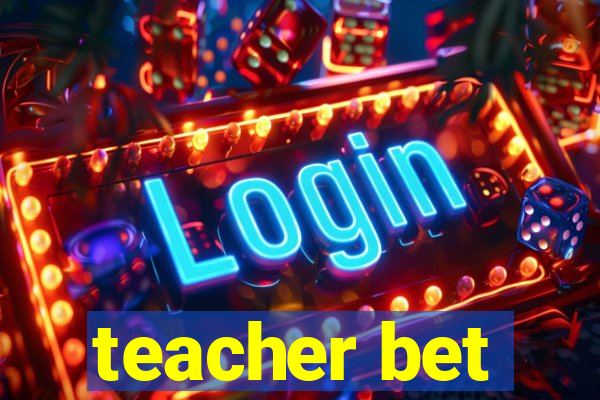 teacher bet