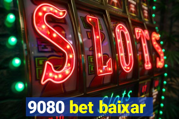 9080 bet baixar