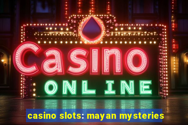 casino slots: mayan mysteries