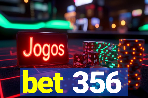 bet 356