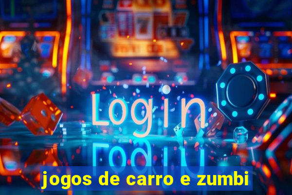 jogos de carro e zumbi