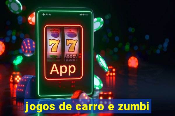 jogos de carro e zumbi