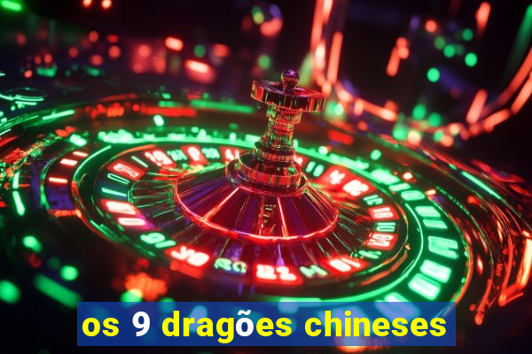 os 9 dragões chineses