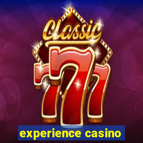 experience casino