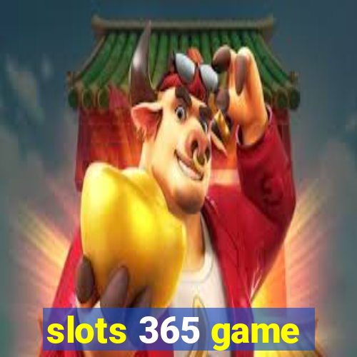 slots 365 game