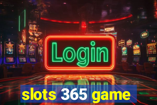 slots 365 game