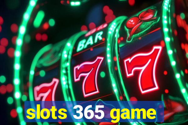 slots 365 game