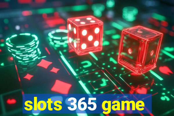 slots 365 game