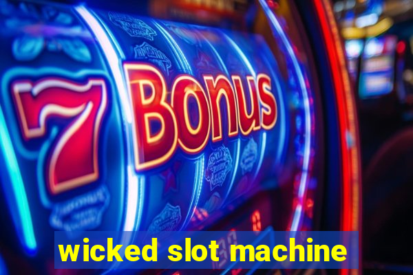 wicked slot machine