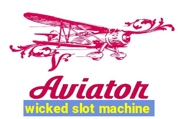 wicked slot machine