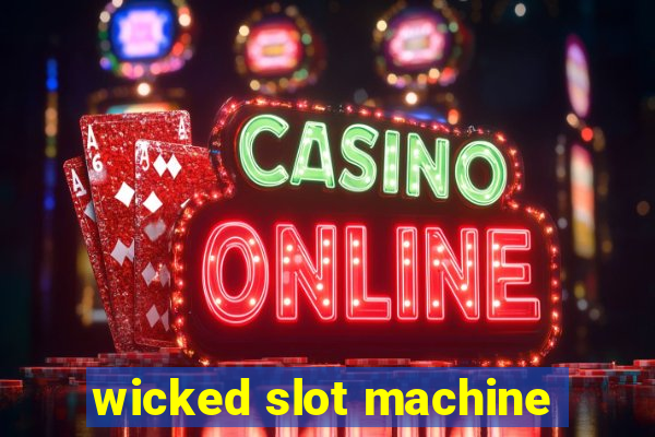 wicked slot machine