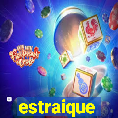 estraique