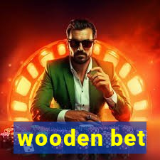 wooden bet