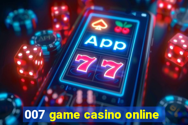 007 game casino online