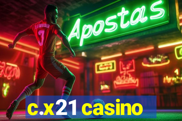 c.x21 casino