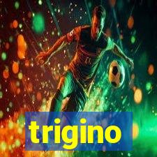 trigino