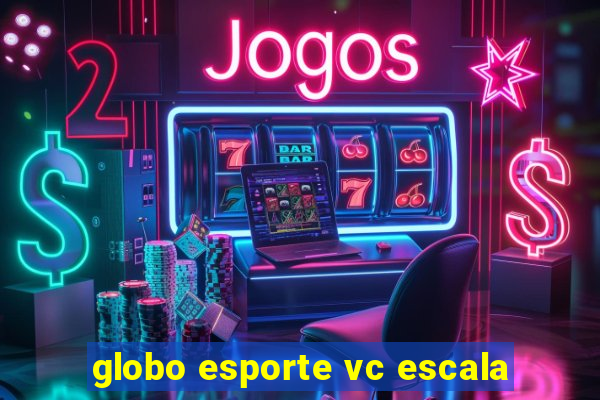 globo esporte vc escala