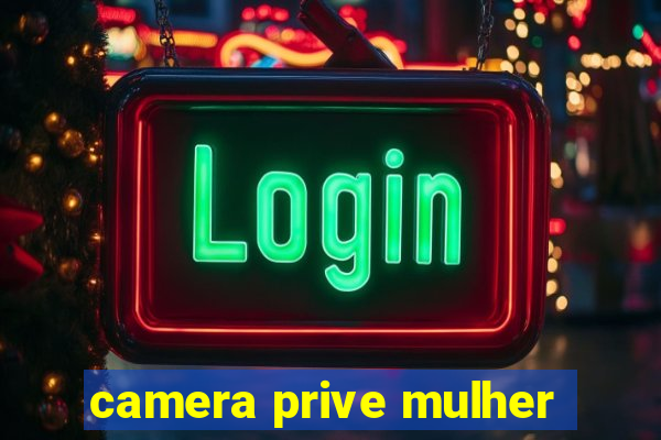 camera prive mulher