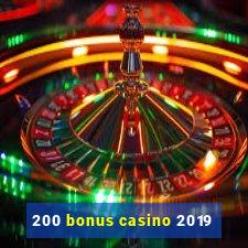 200 bonus casino 2019