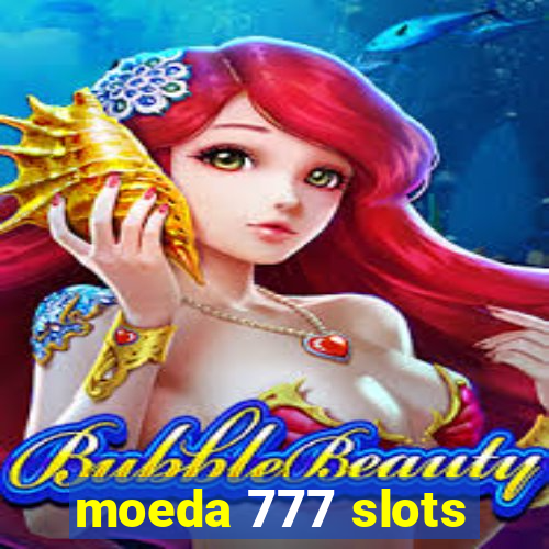 moeda 777 slots