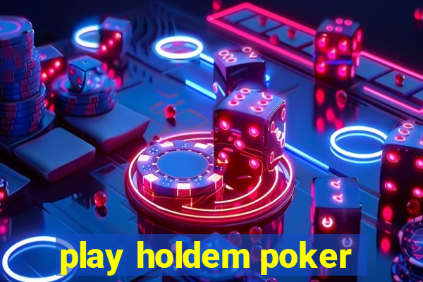 play holdem poker