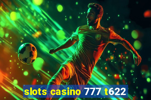 slots casino 777 t622